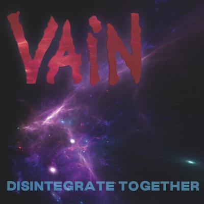 Vain   disintegrate together